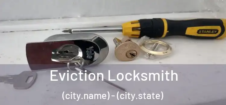  Eviction Locksmith (city.name) - (city.state)
